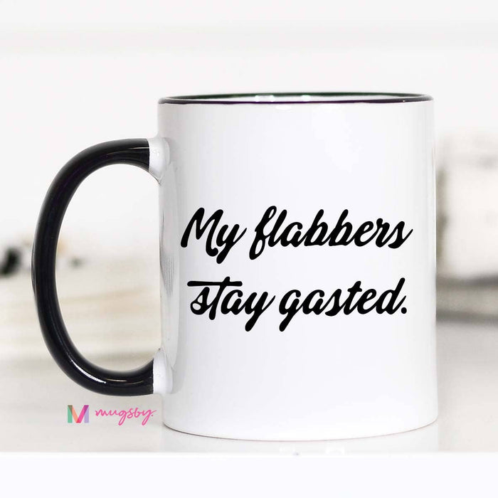 My Flabbers Stay Gasted Funny Coffee Mug, Flabbergasted: 15oz