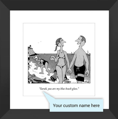 Customizable Cartoon - "NAME, you are my blue beach glass." by William Haefeli