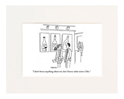 I don't know anything about art but I know what wines I like.