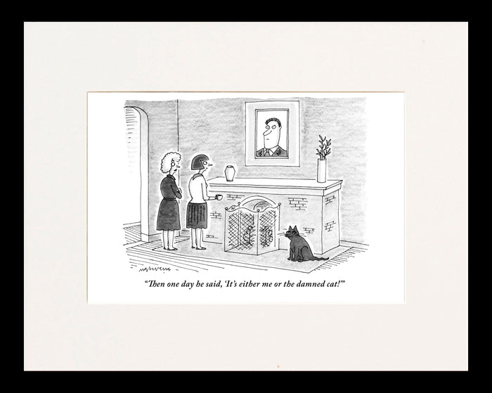 It's Either Me or the Damned Cat Cartoon Print