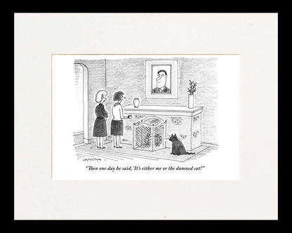 It's Either Me or the Damned Cat Cartoon Print