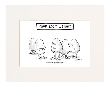 "Ready to head back?" (Lumps of fat standing around label reads, "Your lost weight.")