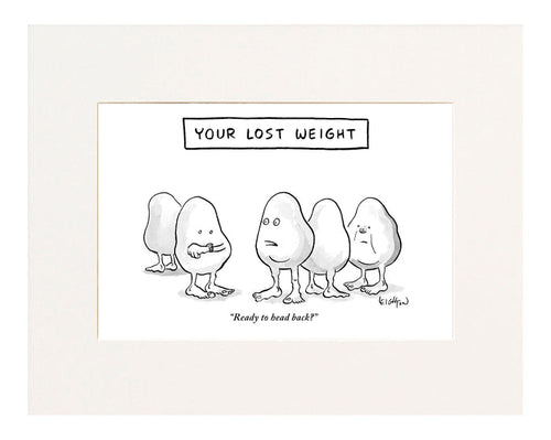 "Ready to head back?" (Lumps of fat standing around label reads, "Your lost weight.")