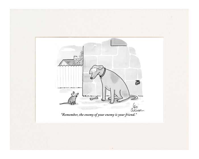 "Remember, the enemy of your enemy is your friend." (Mouse to dog in backyard.)